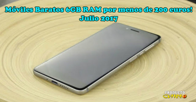 Móviles Baratos 6GB RAM por menos de 200 euros! | Julio 2017