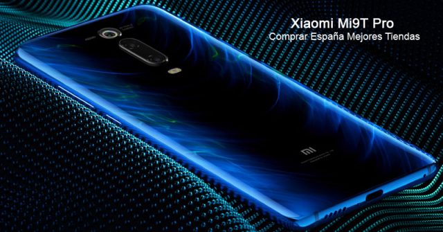 Xiaomi Mi9T Pro Comprar España Mejores Tiendas