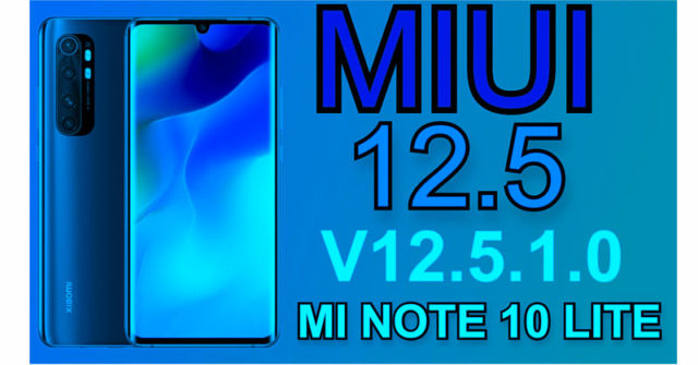 El Xiaomi Mi Note 10 Lite recibe MIUI 12.5 antes que el Mi Note 10 o Mi Note 10 Pro
