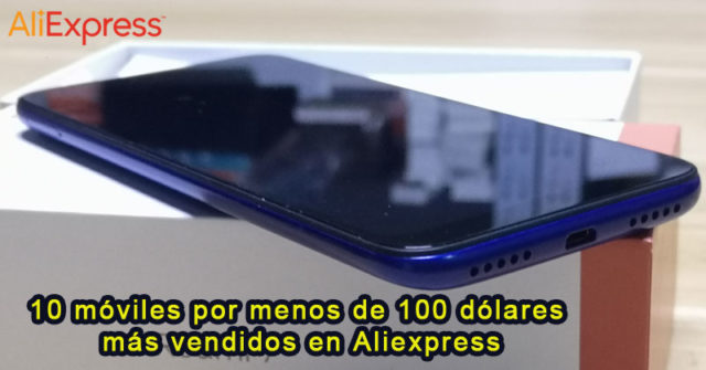 10 móviles por menos de 100 dólares más vendidos en Aliexpress