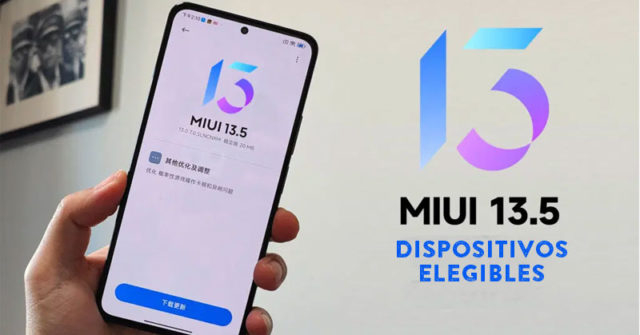 Lista de móviles Xiaomi que recibirán MIUI 13.5