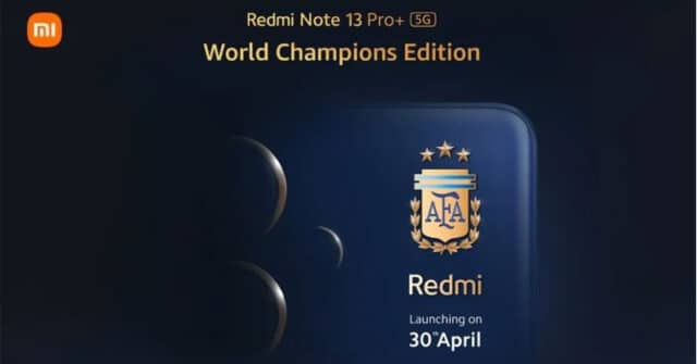 Redmi Note 13 Pro+ World Champions Edition para fanáticos de AFA se lanzará en India el 30 de abril
