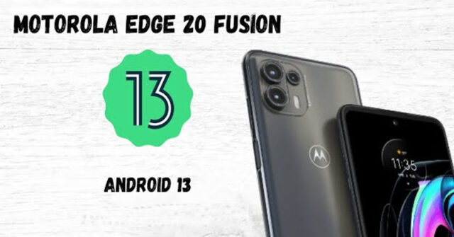 Motorola Edge 20 Fusion finalmente recibe la actualización a Android 13